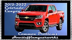 Chevrolet Colorado & GMC Canyon 2015 to 2022 common problems, issues, defects, recalls & complaints