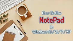 What is Notepad and How To Use It? Windows Notepad Full Overview