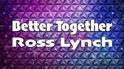 Austin & Ally - Better Together Full (Lyrics)