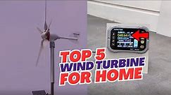 TOP 5 - Best Small Wind Turbine For Home | Vertical-Axis Wind Turbine | Wind Generator For Home