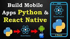 Build Mobile Apps with Python Backend & React Native