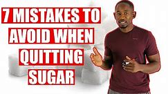 7 Worst Mistakes to Avoid When Quitting Sugar (How to Quit Sugar Successfully)