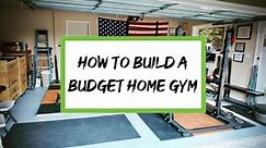 The Ultimate Guide to Building a Budget Home Gym (2023)