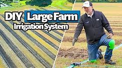 How to Install a Large Farm Drip Irrigation System (Complete DIY Guide)