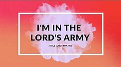 I'm In The Lord's Army with Lyrics I Acapella Bible Songs for Kids I Sunday School Songs
