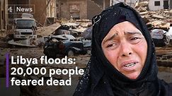 Libya floods: Up to 20,000 people dead amid catastrophic damage