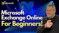 Microsoft Exchange Online for Beginners!