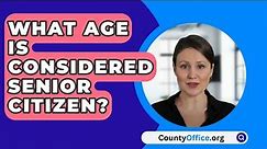 What Age Is Considered Senior Citizen? - CountyOffice.org