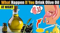 What Happen if You Drink Olive Oil At Night Everyday || 8 Health Benefits Olive Oil
