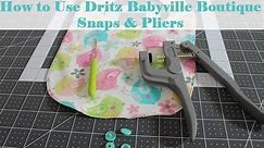 How to Use Dritz Babyville Boutique Snaps & Pliers