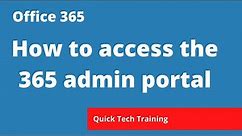 Microsoft 365 - Portal - How to access the 365 admin portal