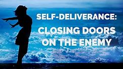 A Prayer to Close Doors to the Enemy | Self-Deliverance Prayers