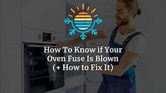 How To Know if Your Oven Fuse Is Blown (  How to Fix It)
