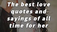 The best 12 love quotes and sayings of all time for her
