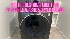 Top 10 Questions about the GE Profile Washer Dryer Combo