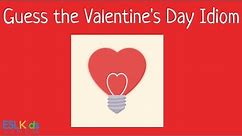 ESL Valentine's Day Activity: Guess the Idiom