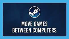 Fastest way to move Steam games from one PC to another