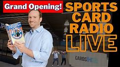CardsHQ Grand Opening! I Sports Card Radio LIVE