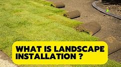 What Is Landscape Installation
