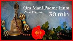 Om Mani Padme Hum 30min - NO ADS in video New Version - Buddhist Mantra