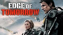 Edge of Tomorrow (2014) Movie || Tom Cruise | Bill Paxton | Brendan Gleeson || Full Facts and Review
