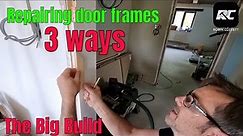 Repairing door frames at the Big Build episode 46