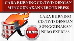 Tutorial Cara Burning CD/DVD dengan menggunakan Nero Express