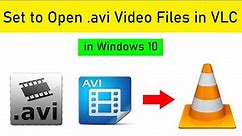 How to Set to Open AVI Files in VLC Player in Windows 10?