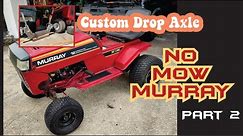 Custom Drop Axle for Riding Lawn Mower - No Mow Murray pt.2