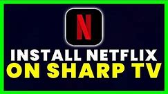 How to Install Netflix App on Any Sharp TV