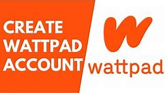 How to Create Wattpad Account | Wattpad Sign up 2020