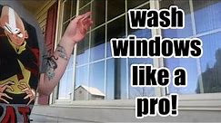 WASH OUTSIDE OF WINDOWS LIKE A PRO | WINDOW CLEANING TIPS THAT SAVE YOU TIME AND MONEY