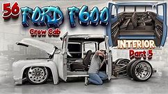 56 Ford F600 "Crew Cab" • Part 5 • Custom Interior
