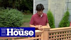 How to Build a Wood Lattice Fence | This Old House
