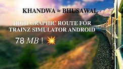 DOWNLOAD HIGH GRAPHIC ROUTE FOR TRAINZ SIMULATOR ANDROID KHANDWA TO BHUSAWAL