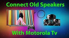How to connect old speakers with motorola tv?