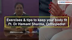 Exercises & Tips to keep your body fit | ft. Dr Hemant Sharma, Orthopedist