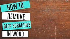How to Fix Deep Scratches in Wood