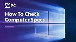 How to check computer specs - check CPU, GPU, Motherboard, RAM, & Windows