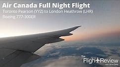 Air Canada Boeing 777-300ER | Full Night Flight | Toronto Pearson to London Heathrow