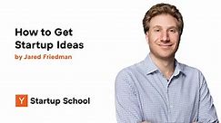 How to get startup ideas  : YC Startup Library | Y Combinator