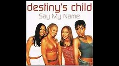 Destiny’s Child- Say My Name (High Pitched)
