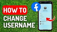 How to Change Username on Facebook - Full Guide