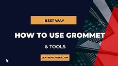 How To Use Grommet Tool - Easy Steps (April 2024)
