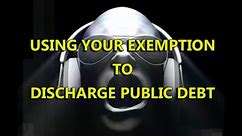 USING YOUR EXEMPTION TO DISCHRGE DEBT