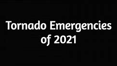 Tornado Emergencies of 2021