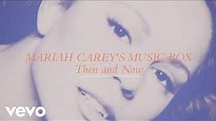 Mariah Carey - Mariah Carey's Music Box Then and Now