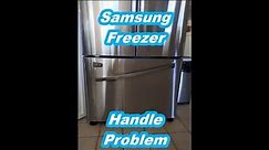 Samsung Freezer Handle Problem