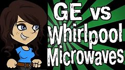 GE vs Whirlpool Microwaves