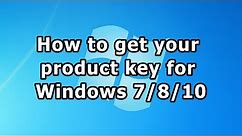 How to get your product key for Windows 7/8/10